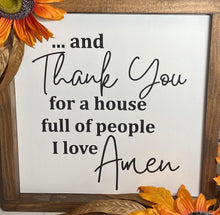 Load image into Gallery viewer, ...and thank you for a house full of people I love, Amen - Roma Street