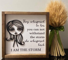 Load image into Gallery viewer, They Whispered to her you can not withstand the storm sign - Roma Street