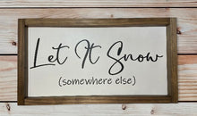 Load image into Gallery viewer, Let It Snow (somewhere else)