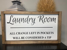 Load image into Gallery viewer, Laundry Room, all change left in pockets will be considered a tip