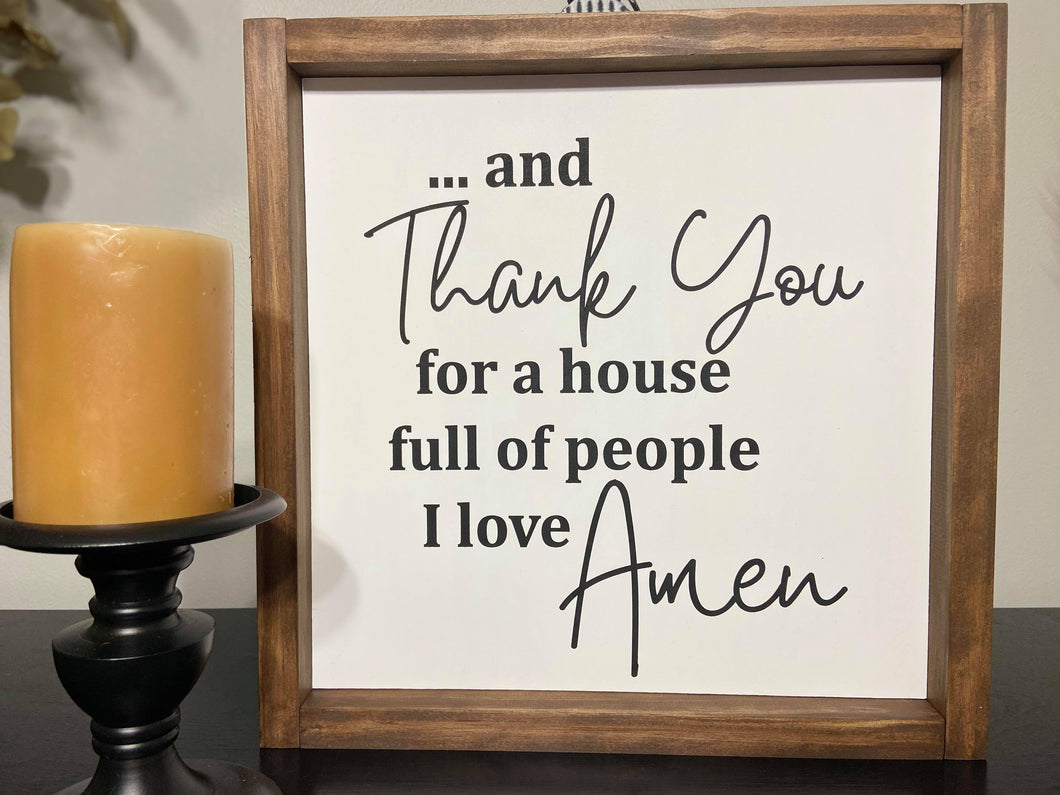 ...and thank you for a house full of people I love, Amen