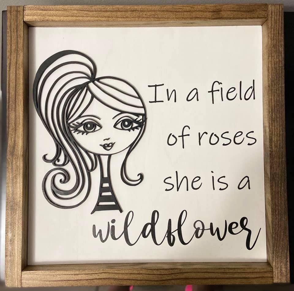 In a Field of Roses She is a Wildflower inspirational sign - Roma Street