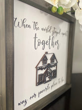 Load image into Gallery viewer, When the world stayed apart, together was our favorite place to be sign / Inspirational sign / 2020 sign / 2021/ Farmhouse table sitter sign
