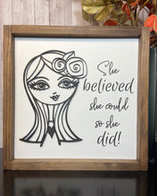 Load image into Gallery viewer, She believed she could so she did sign / Farmhouse /Inspirational sign / wall art / college dorm decor / graduation gift
