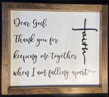 Load image into Gallery viewer, Dear God, thank you for keeping me together when I am falling apart farmhouse sign
