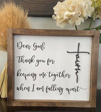 Load image into Gallery viewer, Dear God, thank you for keeping me together when I am falling apart farmhouse sign
