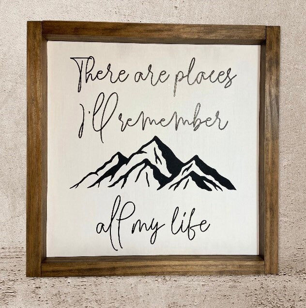 There are places I'll remember all my life